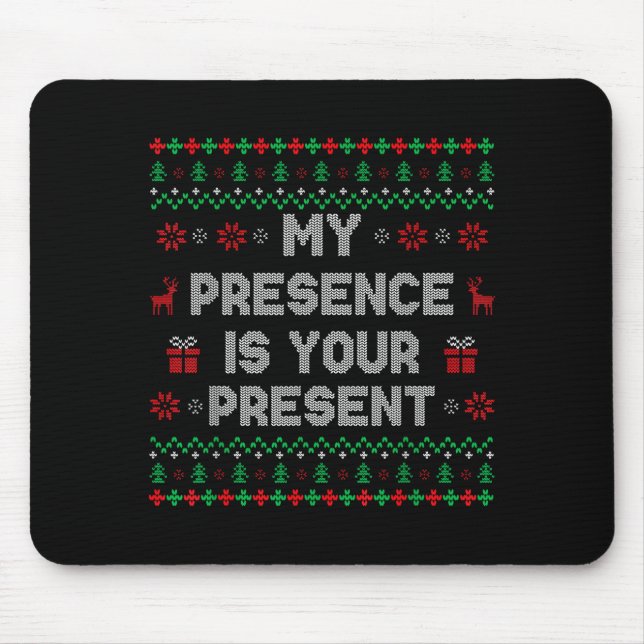 My Presence Is Your Present Ugly Christmas Funny X Mouse Pad (Front)