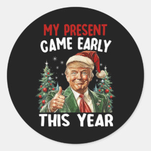 My Present Came Early This Year Santa Trump Christ Classic Round Sticker