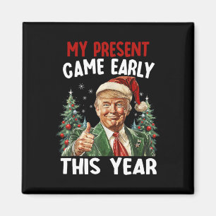 My Present Came Early This Year Santa Trump Christ Magnet