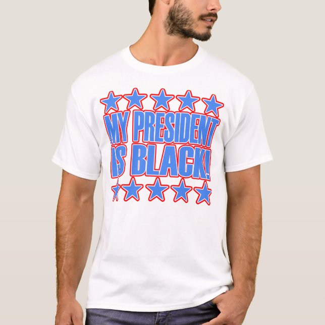 My President Is Black -- T-Shirt (Front)