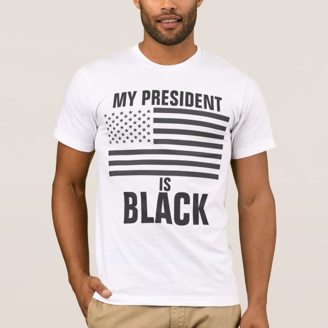 My President is Black T-Shirt (Front)