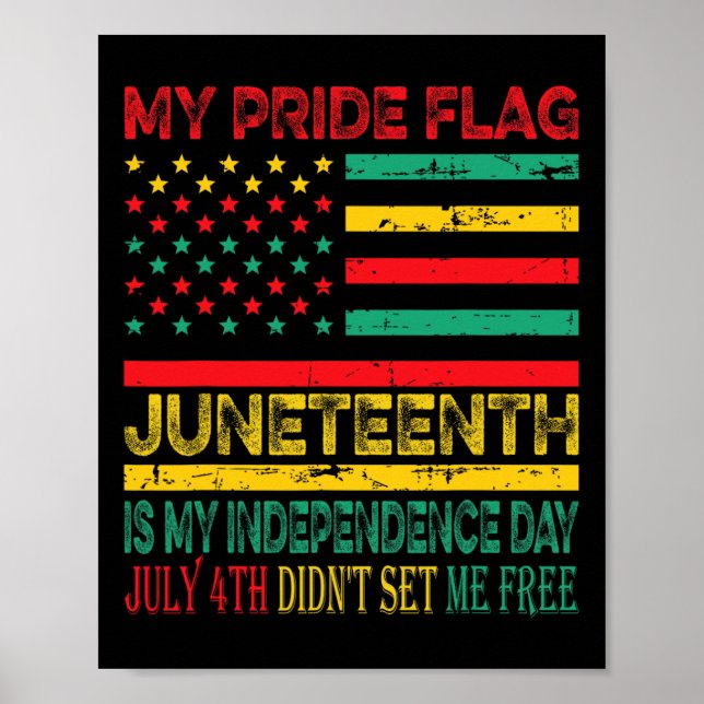 My Pride Flag Juneteenth Is My Independence Day 1  Poster (Front)