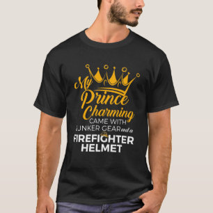 My Prince Charming Firefighter Wife  T-Shirt