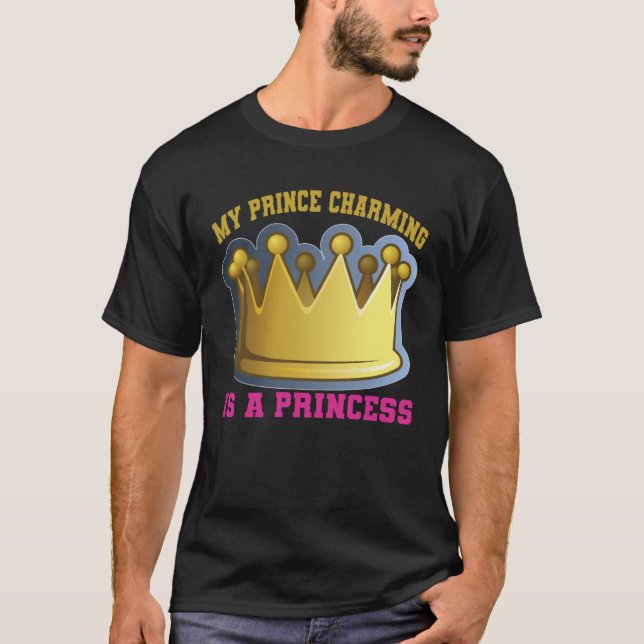 My Prince Charming Is A Princess T-Shirt (Front)