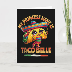My Princess Name Is Taco Belle - Funny Food Lover Card