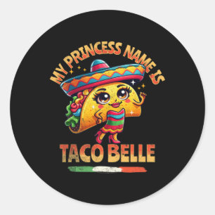 My Princess Name Is Taco Belle - Funny Food Lover  Classic Round Sticker