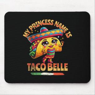 My Princess Name Is Taco Belle - Funny Food Lover  Mouse Pad