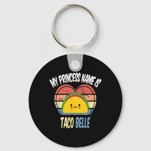 My Princess Name Is Taco Belle Funny Foodie Cinco Key Ring