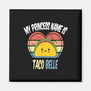 My Princess Name Is Taco Belle Funny Foodie Cinco  Magnet