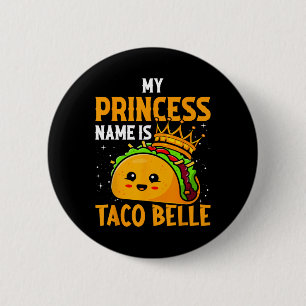My Princess Name Is Taco Belle - Funny Pun Cinco D 6 Cm Round Badge