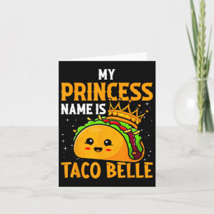 My Princess Name Is Taco Belle - Funny Pun Cinco D Card