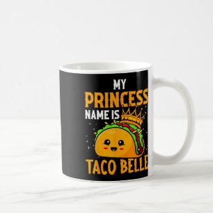 My Princess Name Is Taco Belle - Funny Pun Cinco D Coffee Mug