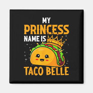 My Princess Name Is Taco Belle - Funny Pun Cinco D Magnet