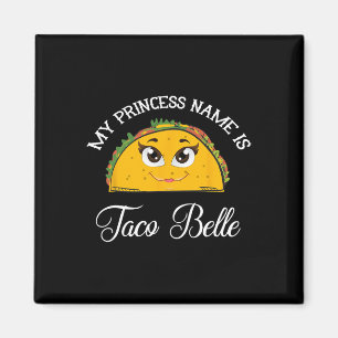 My Princess Name Is Taco Belle - Funny Pun Cinco D Magnet