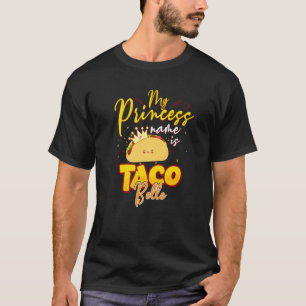 My Princess Name Is Taco Belle Funny Pun Cinco De  T-Shirt