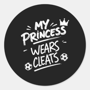 My Princess Wear Cleats Soccer Player Girl Fan Mum Classic Round Sticker
