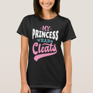 My Princess Wears Cleats Daughter'S Love T-Shirt