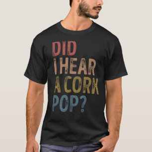 My Princess Wears Cleats Did I Hear A Cork Pop 1 T-Shirt