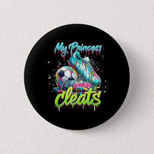 My Princess Wears Cleats Drippy Soccer Colourful A 6 Cm Round Badge