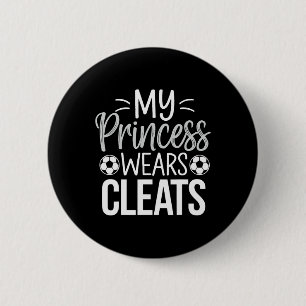 My Princess Wears Cleats Soccer Dad 6 Cm Round Badge