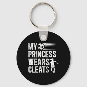 My Princess Wears Cleats Soccer Dad Of A Soccer Pl Key Ring