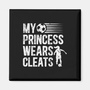 My Princess Wears Cleats Soccer Dad Of A Soccer Pl Magnet