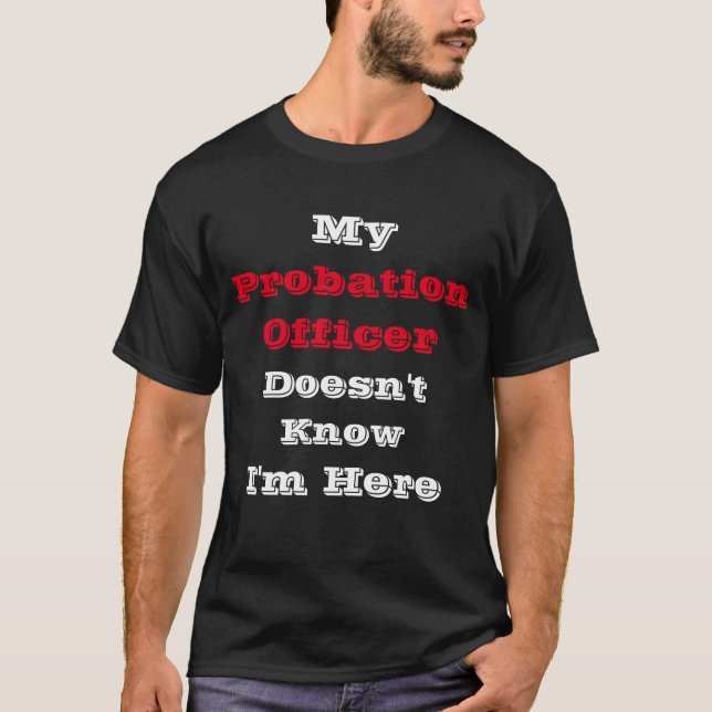My Probation Officer Funny T-Shirt (Front)