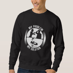 My Problem My Pictogram Dad Mum Djembe Drummer Dje Sweatshirt