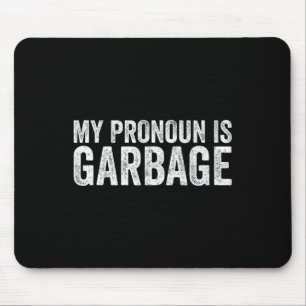 My Pronoun Is Garbyge Sarcastic Team Garge 2024 Su Mouse Pad