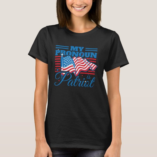 My Pronoun Is Patriot Conservative Republican Amer T-Shirt (Front)