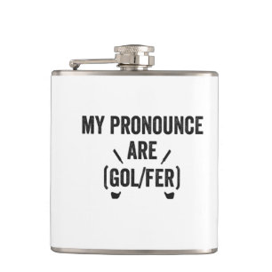 My Pronounce Are Golfer Funny Golfing Gender Gift Hip Flask