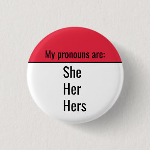 My pronouns are She Her Hers 3 Cm Round Badge