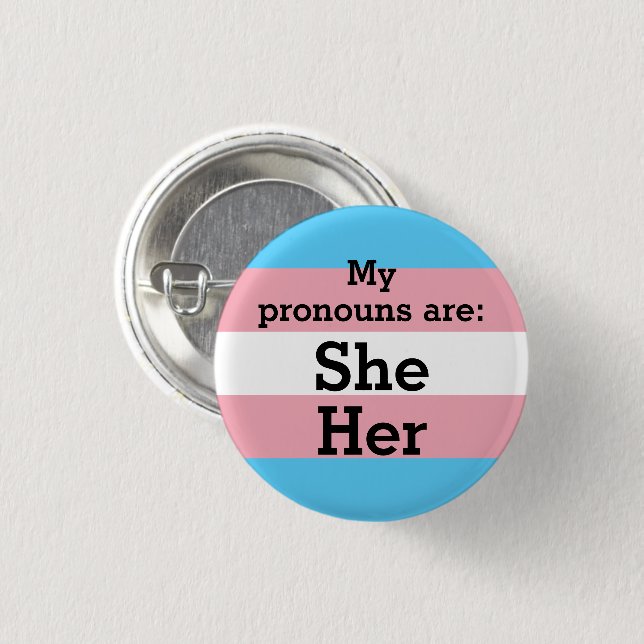My pronouns are: She Her - Trans Flag 3 Cm Round Badge (Front & Back)