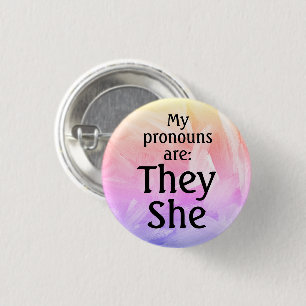 My pronouns are: They She 3 Cm Round Badge