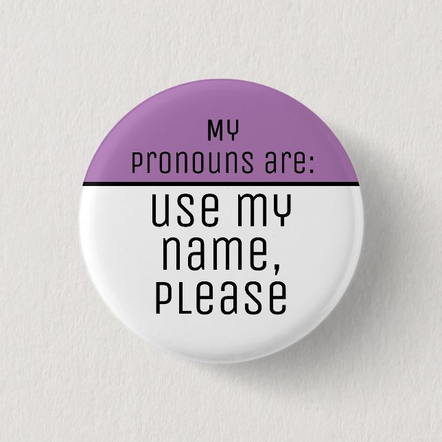 My pronouns are Use my name please 3 Cm Round Badge (Front)