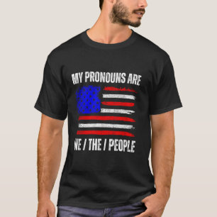 My Pronouns Are We The People Flag United States O T-Shirt