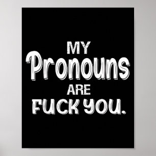 My pronouns are you funny sarcasm My pronouns are Poster