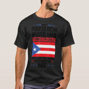 my Puerto rican husband thinks Puerto rico Puerto T-Shirt