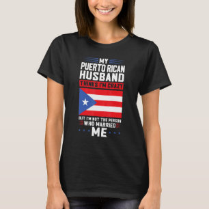 my Puerto rican husband thinks Puerto rico Puerto T-Shirt