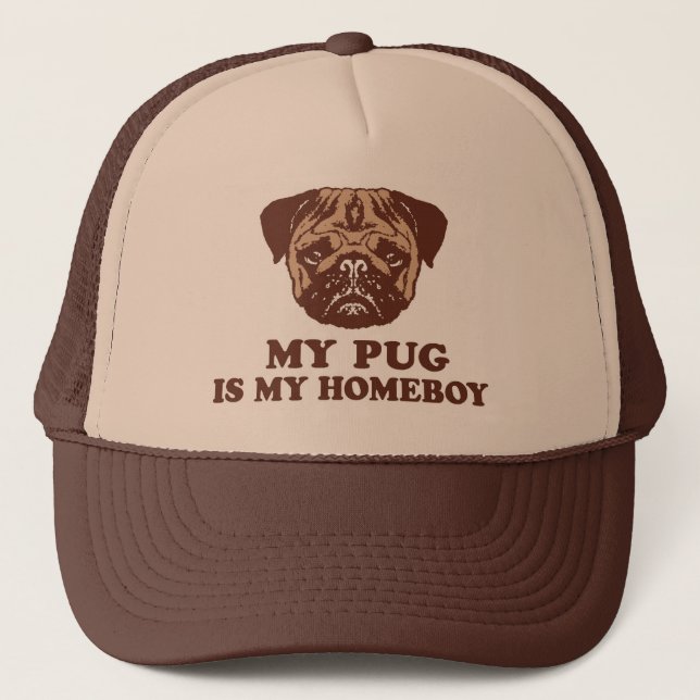 My Pug is my Homeboy Trucker Hat (Front)