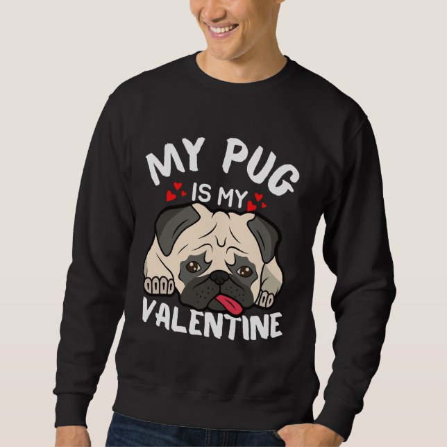 My Pug is My Valentine Essential T-Shirt 855 Sweatshirt (Front)