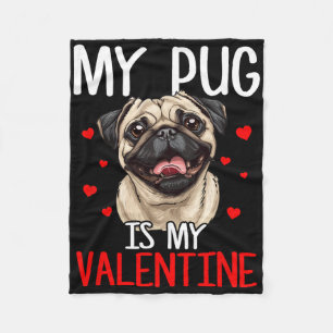 My Pug Is My Valentine Fleece Blanket