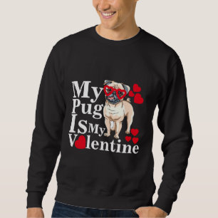 My Pug Is My Valentine, funny quotes Essential T-S Sweatshirt