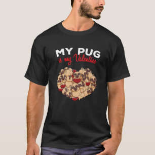 My Pug Is My Valentine Pugs Heart Dog Lover Valent T-Shirt