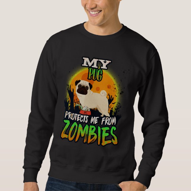 My Pug Protects Me From Zombies - Funny Pug Hallow Sweatshirt (Front)