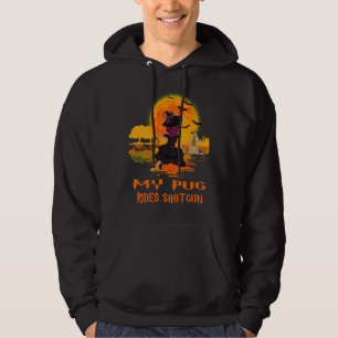 My Pug Rides Shotgun Dog and Witch Funny Halloween Hoodie