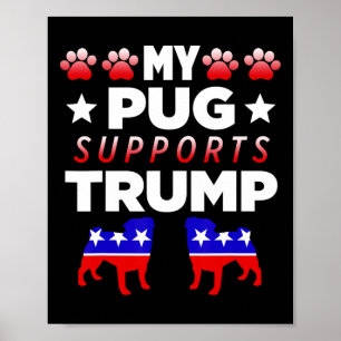 My Pug Supports Trump Election Gift For Dog Owners Poster
