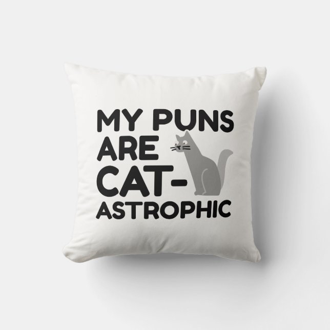 My Puns Are Catastrophic Cushion (Front)