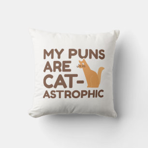 My Puns Are Catastrophic Cushion
