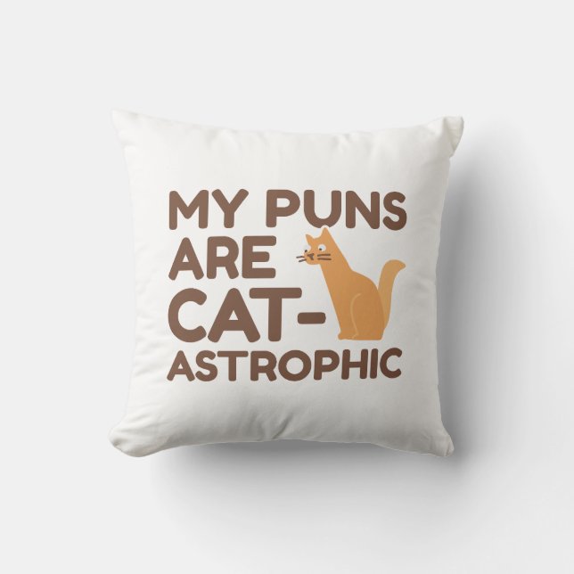 My Puns Are Catastrophic Cushion (Front)